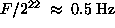 F / 2^22 is about 0.5 Hz