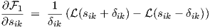 ∂F1-    -1-
∂sik  =  δik (L(sik + δik) - L(sik - δik))  